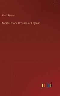 bokomslag Ancient Stone Crosses of England