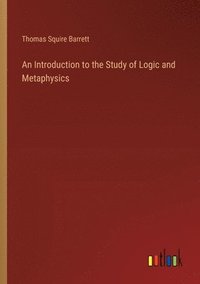 bokomslag Introduction to the Study of Logic and Metaphysics