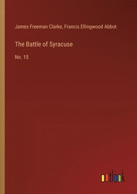 James Freeman Clarke, Francis Ellingwood Abbot - Battle of Syracuse, Häftad