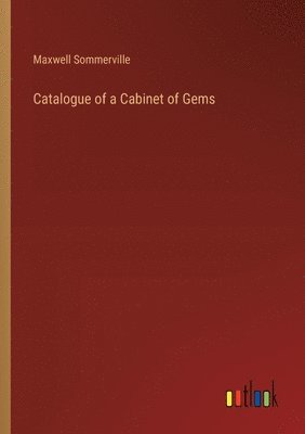 Maxwell Sommerville - Catalogue of a Cabinet of Gems, Häftad