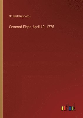 Concord Fight, April 19, 1775 1