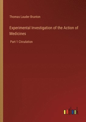 Experimental Investigation of the Action of Medicines 1