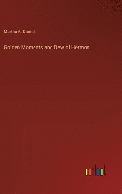 bokomslag Golden Moments and Dew of Hermon