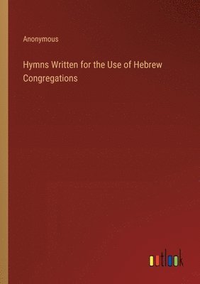 Hymns Written for the Use of Hebrew Congregations