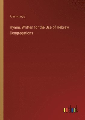 Hymns Written for the Use of Hebrew Congregations 1