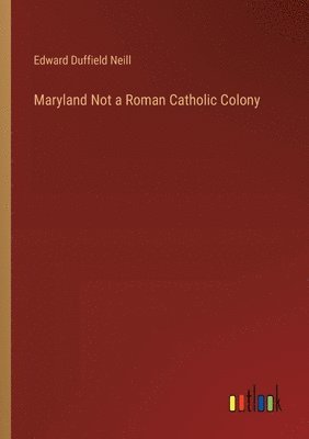 Maryland Not a Roman Catholic Colony 1