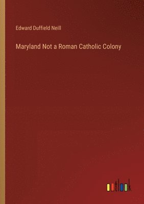 Maryland Not a Roman Catholic Colony