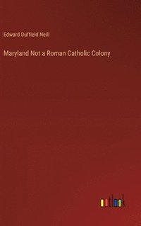 bokomslag Maryland Not a Roman Catholic Colony