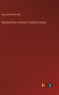 bokomslag Maryland Not a Roman Catholic Colony