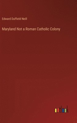 Maryland Not a Roman Catholic Colony