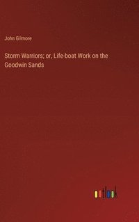 bokomslag Storm Warriors; or, Life-boat Work on the Goodwin Sands