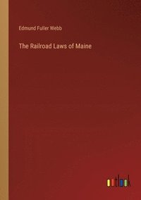 bokomslag Railroad Laws of Maine