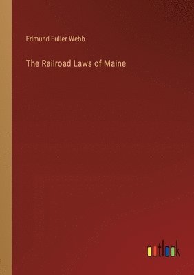 Railroad Laws of Maine 1