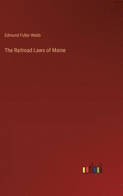 Railroad Laws of Maine 1