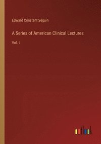 bokomslag A Series of American Clinical Lectures