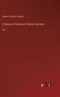bokomslag A Series of American Clinical Lectures