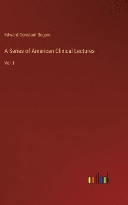 bokomslag A Series of American Clinical Lectures