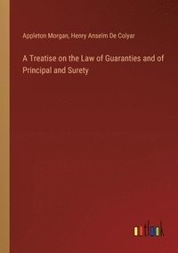 bokomslag A Treatise on the Law of Guaranties and of Principal and Surety