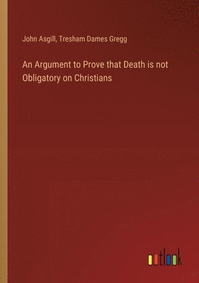 An Argument to Prove that Death is not Obligatory on Christians 1