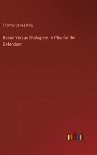 bokomslag Bacon Versus Shakspere. A Plea for the Defendant