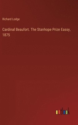 bokomslag Cardinal Beaufort. The Stanhope Prize Eassy, 1875