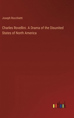 bokomslag Charles Rovellini. A Drama of the Disunited States of North America