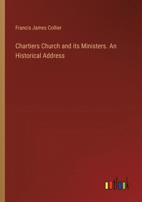 bokomslag Chartiers Church and its Ministers. An Historical Address