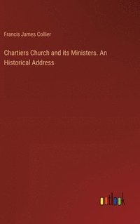 bokomslag Chartiers Church and its Ministers. An Historical Address