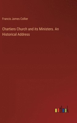 bokomslag Chartiers Church and its Ministers. An Historical Address