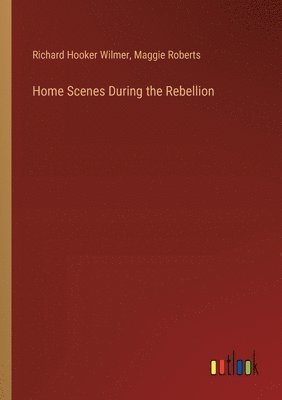 Home Scenes During the Rebellion 1