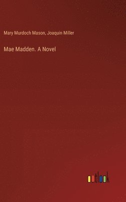 bokomslag Mae Madden. A Novel