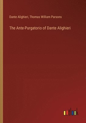 bokomslag The Ante-Purgatorio of Dante Alighieri