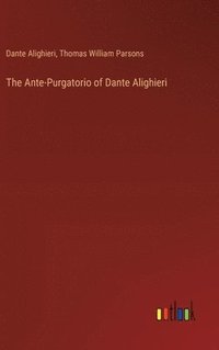 bokomslag The Ante-Purgatorio of Dante Alighieri