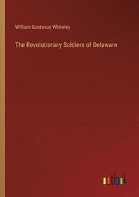 bokomslag Revolutionary Soldiers of Delaware