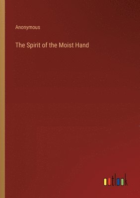 Anonymous - Spirit of the Moist Hand, Häftad