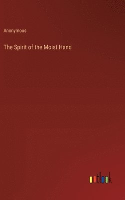 The Spirit of the Moist Hand 1