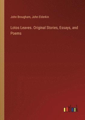 bokomslag Lotos Leaves. Original Stories, Essays, and Poems