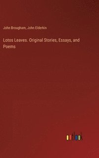 bokomslag Lotos Leaves. Original Stories, Essays, and Poems