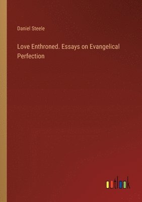 bokomslag Love Enthroned. Essays on Evangelical Perfection