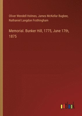 Memorial. Bunker Hill, 1775, June 17th, 1875 1