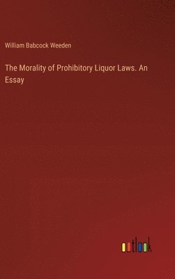 bokomslag Morality of Prohibitory Liquor Laws. An Essay