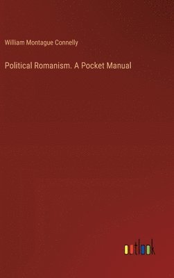 Political Romanism. A Pocket Manual 1