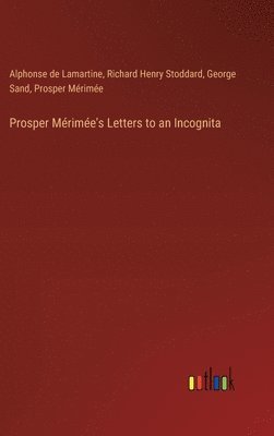 Prosper Mérimée's Letters to an Incognita