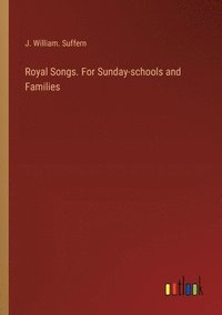 bokomslag Royal Songs. For Sunday-schools and Families