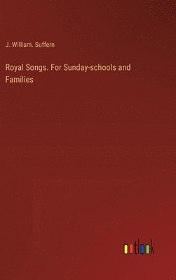 bokomslag Royal Songs. For Sunday-schools and Families