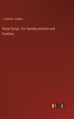 bokomslag Royal Songs. For Sunday-schools and Families