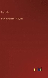 bokomslag Safely Married. A Novel