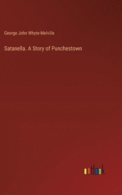 George John Whyte-Melville - Satanella. A Story of Punchestown, Inbunden