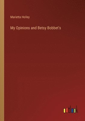 Marietta Holley - My Opinions and Betsy Bobbet's, Häftad