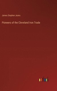 bokomslag Pioneers of the Cleveland Iron Trade